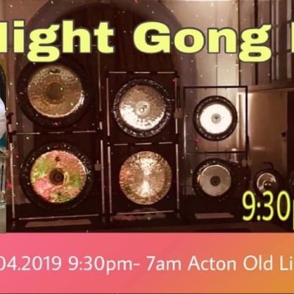 All Night Gong Bath 6th of April 2019